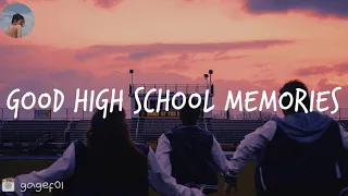 Songs that bring you back to good high school memories