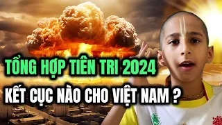 Ngẫm Thân Tâm: Tổng Hợp Tiên Tri 2024, Kết Cục Tâm Linh Nào Cho Việt Nam