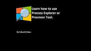 Learn how to use Process Explorer or Procmon Tool in Windows |SedamTechie