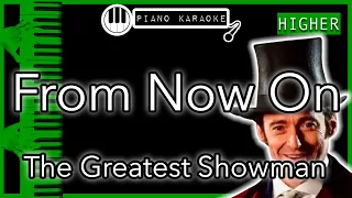 From Now On (HIGHER +3) - The Greatest Showman - Piano Karaoke Instrumental