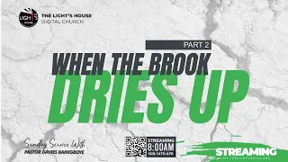 When The Brook Dries Up Pt 2 | Sunday Service | 14th April 2024