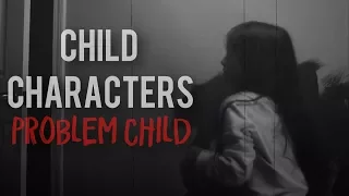 Child Characters | Problem Child