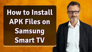 How to Install APK Files on Samsung Smart TV