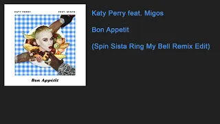 Katy Perry - Bon Appetit (Spin Sista Ring My Bell Remix Edit)