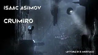 Crumiro - Isaac Asimov (audioracconto)