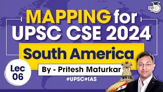 Mapping for UPSC CSE 2024 | Lecture 6 | South America | StudyIQ