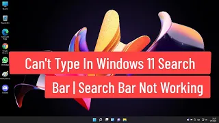 Can't Type In Windows 11 Search Bar Fixed | Fix Windows 11 Search Bar Not Working