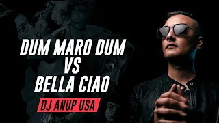 Dum Maro Dum x Bella Ciao Mashup | DJ ANUP USA