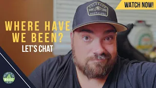 Where Have We Been? Let's Chat | Life Update