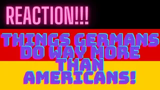 Reaction to Things Germans Do WAY More Than Americans!