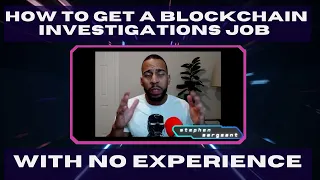 How To Get A Blockchain Investigations Job With No Experience