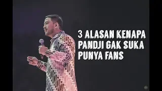 3 ALASAN KENAPA PANDJI GA SUKA PUNYA FANS!