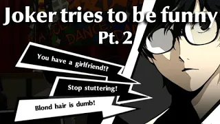 Persona 5R - Joker tries to be funny (Pt.2)