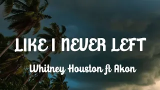 Like I Never Left - Whitney Houston ft Akon lyrics