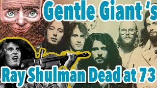 Gentle Giant’s Ray Shulman Dead at 73