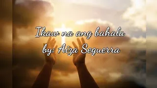 Ikaw Na Ang Bahala | Aiza Seguerra