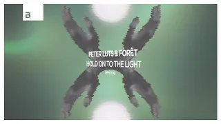 Peter Luts & Forêt - Hold On To The Light (Remode)
