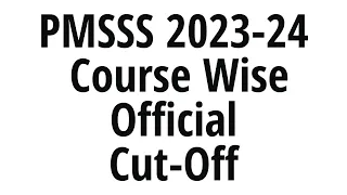 PMSSS 2023-24 UPDATE/Course Wise/Marks Wise/Category Wise Official Cut-Off Of PMSSS/Download PDF.