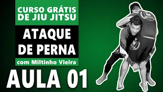 CURSO GRÁTIS - AULA 1 - ATAQUE DE PERNA - MILTINHO VIEIRA - JIU-JITSU / NOGI / LUTA LIVRE ESPORTIVA