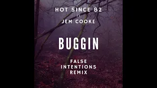 Hot Since 82 Ft jem cooke - Buggin (False Intentions Remix)