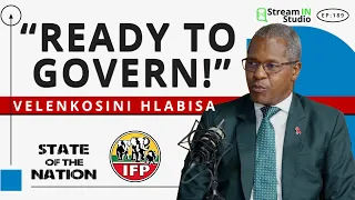 Velenkosini Hlabisa says the IFP is ready to Govern South Africa!