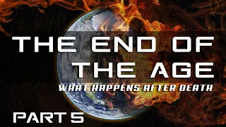 End Of The Age ─ What Happens After Death ─ Passion For Truth Ministries