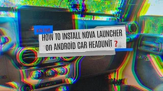 How to Install NOVA LAUNCHER on Android Car Headunit