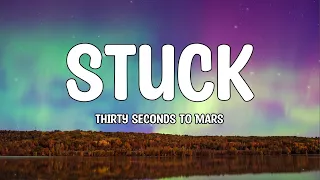 Thirty Seconds To Mars – Stuck (Lyrics)