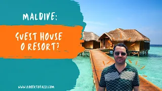 Viaggio alle Maldive: guest house o resort?
