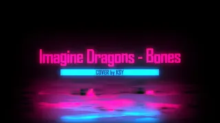 Imagine Dragons - Bones (cover by KSY)