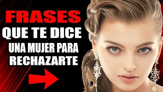 7 Frases Que Te Dice Una MUJER Para RECHAZARTE Y Lo Que En REALIDAD Significa