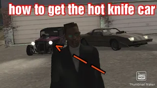 how to get the hot knife car in GTA San Andreas