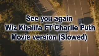 Wiz Khalifa - See you again ft. Charlie Puth (Movie version) (Slowed)