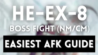 HE-EX-8 NM/CM Easiest AFK Guide ! Minimum Mechanics ! Boss Fight ! |【 Arknights】