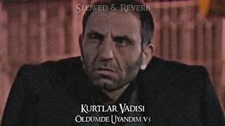 Kurtlar Vadisi - Öldümde Uyandım V3 (Slowed-Reverb)