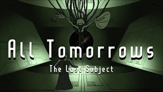 {WARNING DARK}All Tomorrows The Subject Animation