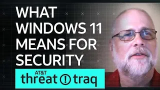 What Windows 11 Means for Security | AT&T ThreatTraq