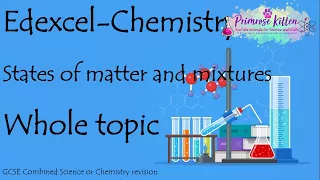 The whole of Edexcel - States of Matter and Mixtures . GCSE Chemistry or combined science revision