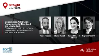 Straight to the Point/ Construction Arbitration - Perspectives for Brazil and the Middle East