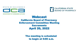 Board of Pharmacy Meeting Enforcement Committee Meeting - April 20, 2022