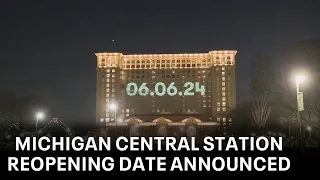 Michigan Central Station reopening date announced