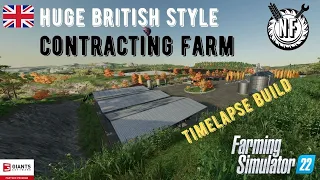 HUGE MEGA SUPER BRITISH STYLE CONTRACTORS FARM BUILD | ON FARMING SIMULATOR 22 | TIMELAPSE + TOUR