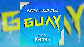 Ozuna x Bad Gyal - GUAY REMIX (TECH HOUSE) By Kaman