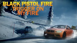 Black Pistol Fire - Trigger on my fire