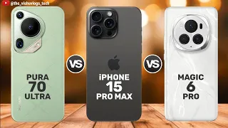 Huawei PURA 70 Ultra vs iPHONE 15 Pro Max vs Honor MAGIC 6 Pro || Price ⚡ Full Comparison Video 🔥