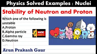 Stability of Neutron and Proton |Which of the following is unstable | Concept Nuclei