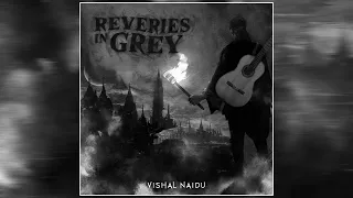 Vishal Naidu - Revries In Grey (2022) (New Single)