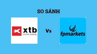 So sánh sàn XTB và FP Markets - Nên lựa chọn sàn nào? Đánh giá chi tiết và chính xác