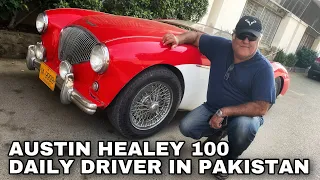 1954 Austin Healey 100 Daily Driven in Pakistan [Mohsin Ikram AKA Pakistan's Jay Leno]