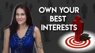 Own Your Own Best Interests!